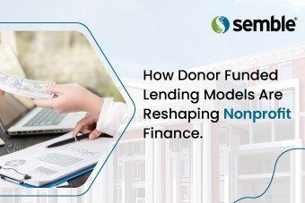How Donor-Funded Lending Models Are Reshaping Nonprofit Finance Semble